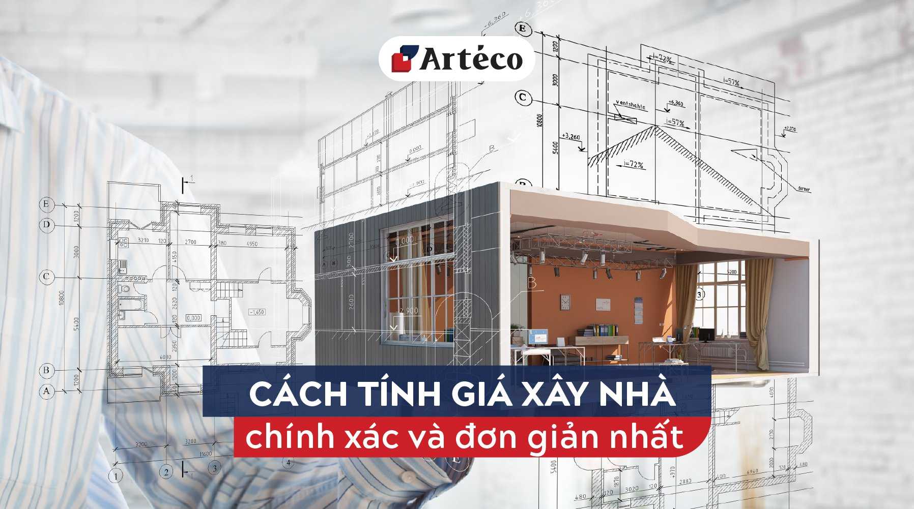Arteco - Vì sao phải tính giá xây nhà