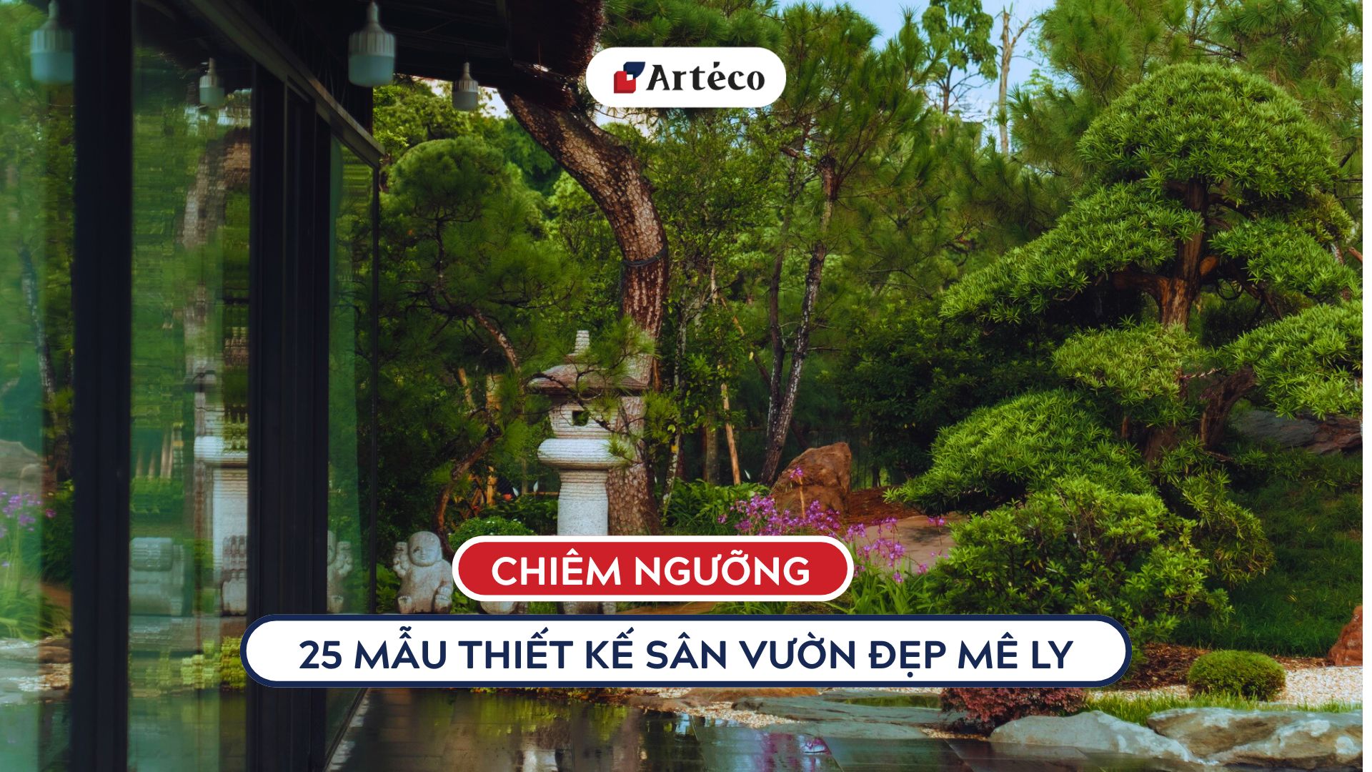 Chiêm ngưỡng 25 mẫu thiết kế cho sân vườn nhỏ đẹp, hợp xu thế của năm